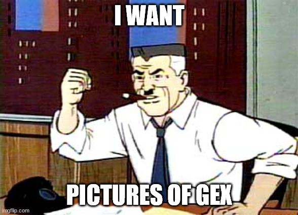 IWantPicturesOfGex.jpg