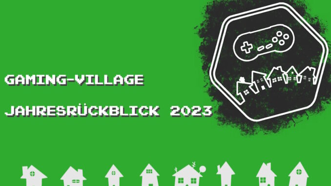 titelbild_jahresrückblick-2023 Titelbild für den Gaming-Village-Jahresrückblick 2023