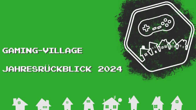 titelbild_jahresrückblick-2024 Logo und Titelblatt "Gaming-Village Jahresrückblick 2024"