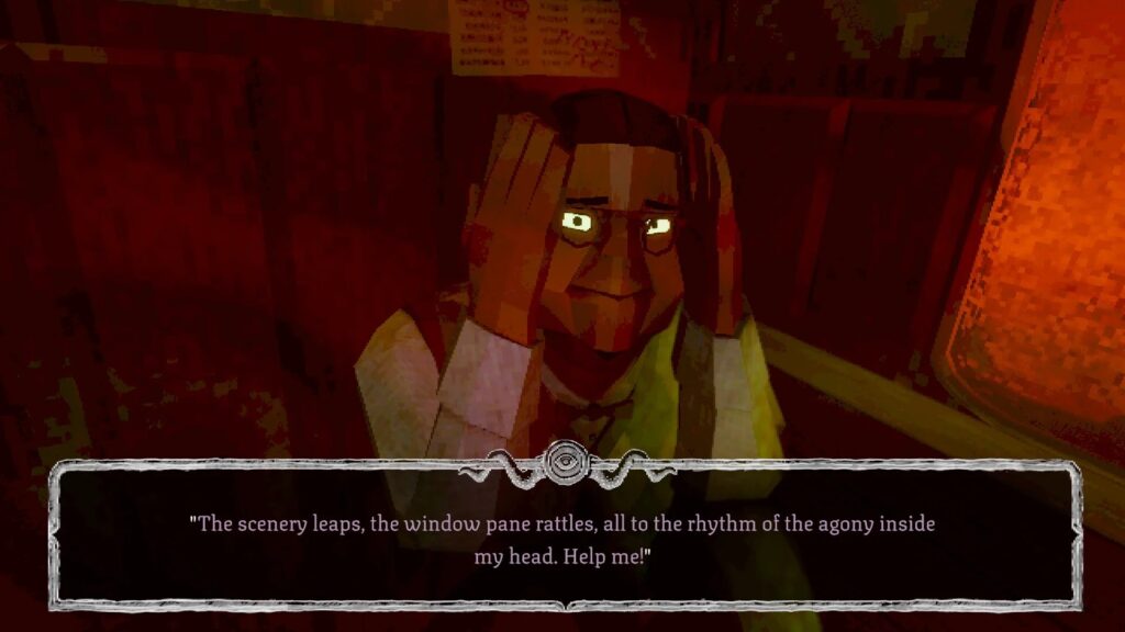 Screenshot aus Dreadline Express. Darstellung eines Charakters, der sich die Hände an den Kopf hält sowie einer Textbox mit "The scenery leaps, the window pane rattles, all to the rhythm of the agony inside my head. Help me!"